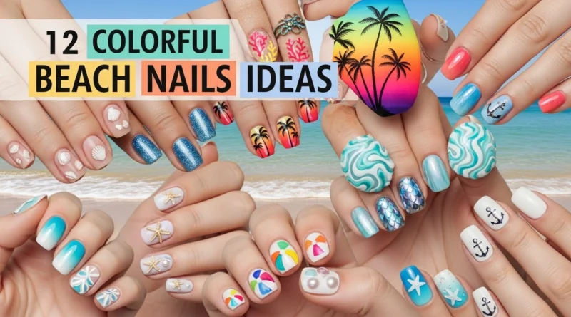 12 Colorful Beach Nails Ideas
