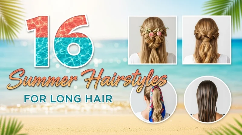 16 Summer Hairstyles for Long Hair